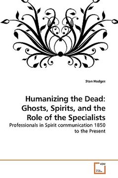portada humanizing the dead: ghosts, spirits, and the role of the specialists (in English)