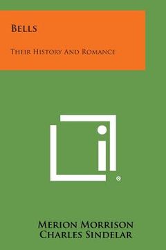portada Bells: Their History and Romance (en Inglés)