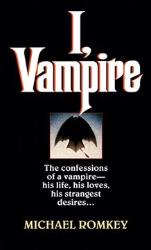 portada I, Vampire: The Confessions of a Vampire - his Life, his Loves, his Strangest Desires. 