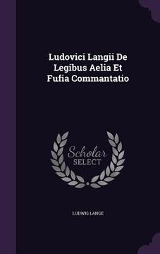 portada Ludovici Langii De Legibus Aelia Et Fufia Commantatio