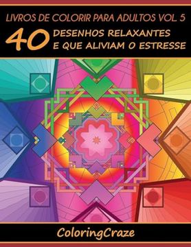 portada Livros de Colorir Para Adultos Vol. 5: 40 Desenhos Relaxantes e que Aliviam o Estresse (Série de Arteterapia Antiestresse) (Portuguese Edition)