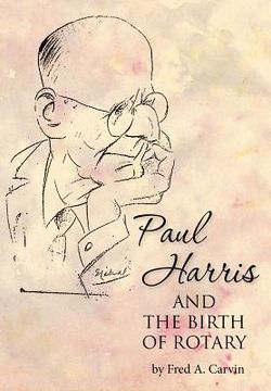 portada paul harris and the birth of rotary (en Inglés)