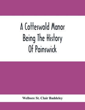 portada A Cotteswold Manor; Being The History Of Painswick (en Inglés)