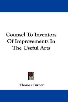 portada counsel to inventors of improvements in the useful arts (en Inglés)