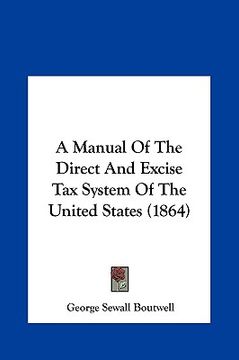 portada a manual of the direct and excise tax system of the united states (1864) (in English)
