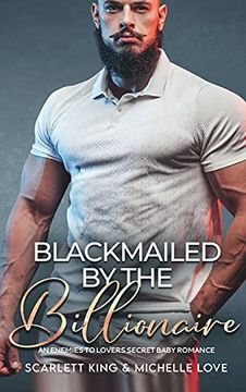 portada Blackmailed by the Billionaire: An Enemies to Lovers Secret Baby Romance (Irresistible Brothers) (en Inglés)