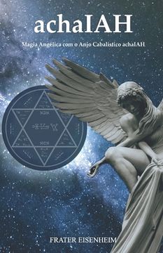portada achaIAH: Magia Angélica com o Anjo Cabalístico achaIAH (en Portugués)