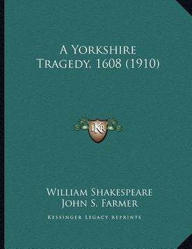 portada a yorkshire tragedy, 1608 (1910) (in English)