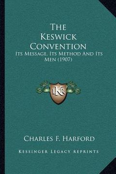 portada the keswick convention: its message, its method and its men (1907) (en Inglés)