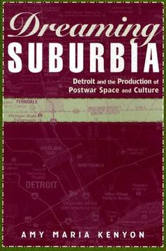 portada dreaming suburbia: detroit and the production of postwar space and culture (en Inglés)