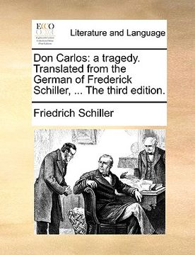 portada don carlos: a tragedy. translated from the german of frederick schiller, ... the third edition. (in English)