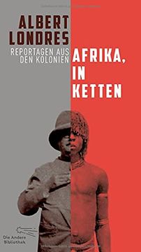 portada Afrika, in Ketten: Reportagen aus den Kolonien (Die Andere Bibliothek, Band 424) (in German)