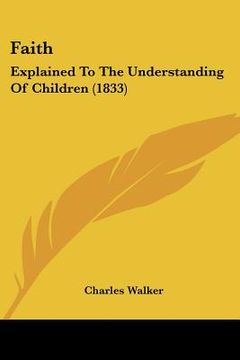 portada faith: explained to the understanding of children (1833) (in English)