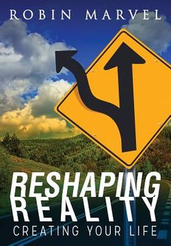 portada reshaping reality: creating your life (in English)
