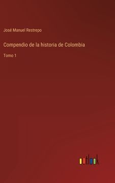 portada Compendio de la historia de Colombia: Tomo 1