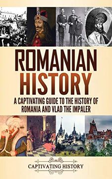portada Romanian History: A Captivating Guide to the History of Romania and Vlad the Impaler (en Inglés)