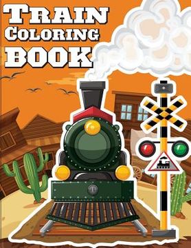 portada Train Coloring Book: Train coloring book for kids & toddlers - activity books for preschooler (en Inglés)
