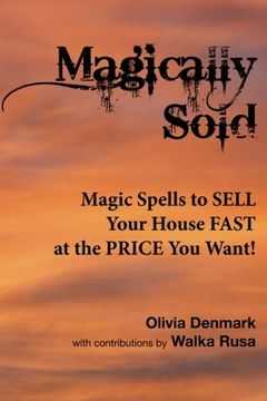 portada Magically Sold: Magic Spells to Sell Your House FAST and at the PRICE You Want!