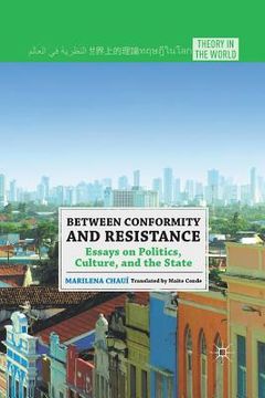 portada Between Conformity and Resistance: Essays on Politics, Culture, and the State (in English)