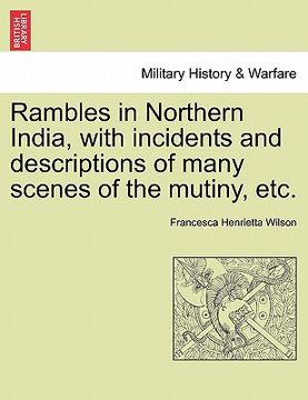 portada rambles in northern india, with incidents and descriptions of many scenes of the mutiny, etc. (en Inglés)