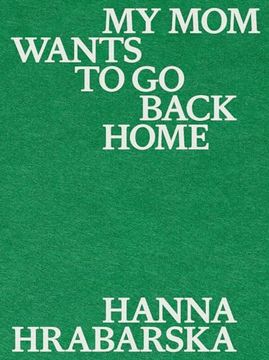 portada Hanna Hrabarska – my mom Wants to go Back Home (en Inglés)
