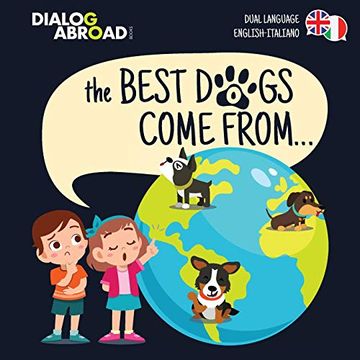 portada The Best Dogs Come From. (Dual Language English-Italiano): A Global Search to Find the Perfect dog Breed (in English)
