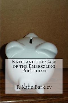 portada Katie and the Case of the Embezzling Politician (en Inglés)
