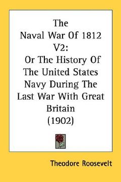 portada the naval war of 1812 v2: or the history of the united states navy during the last war with great britain (1902) (in English)
