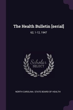 portada The Health Bulletin [serial]: 62, 1-12, 1947 (en Inglés)
