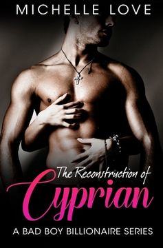 portada The Reconstruction of Cyprian: A Bad Boy Billionaire Romance (en Inglés)