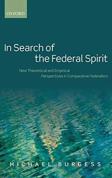 portada In Search of the Federal Spirit: New Comparative Empirical and Theoretical Perspectives (en Inglés)