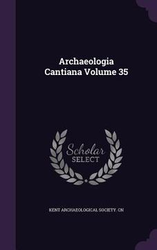 portada Archaeologia Cantiana Volume 35 (en Inglés)