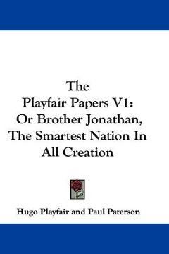 portada the playfair papers v1: or brother jonathan, the smartest nation in all creation (en Inglés)