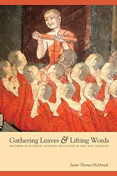 portada Gathering Leaves and Lifting Words: Histories of Buddhist Monastic Education in Laos and Thailand (Critical Dialogues in Southeast Asian Studies) (en Inglés)