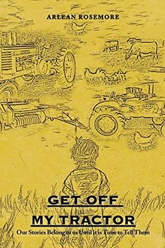 portada Get off my Tractor: Our Stories Belong to us Until it is Time to Tell Them (in English)