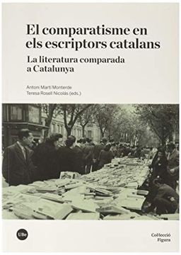 portada El Comparatisme en els Escriptors Catalans. La Literatura Comparada a Catalunya (Figura) (en Catalá)