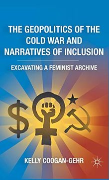 portada The Geopolitics of the Cold war and Narratives of Inclusion: Excavating a Feminist Archive (in English)