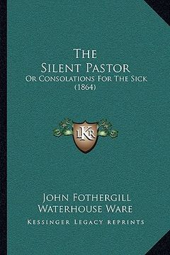 portada the silent pastor: or consolations for the sick (1864)
