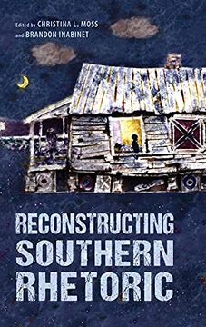 portada Reconstructing Southern Rhetoric (Race, Rhetoric, and Media Series) 