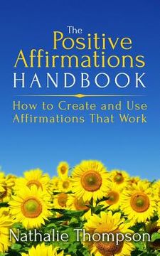 portada The Positive Affirmations Handbook: How to Create and Use Affirmations That Work (en Inglés)