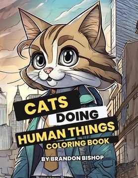 portada Cats Doing Human Things Coloring Book (en Inglés)