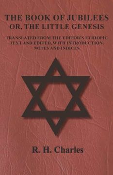 portada The Book of Jubilees - or, the Little Genesis - Translated From the Editor'S Ethiopic Text and Edited, With Introduction, Notes and Indices 