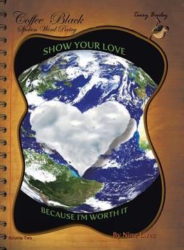 portada Coffee Black Spoken Word Poetry Volume Two: Show Your Love, Because I Am Worth it (en Inglés)