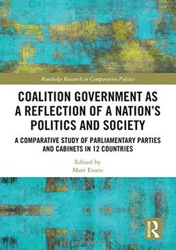 portada Coalition Government as a Reflection of a Nation's Politics and Society: A Comparative Study of Parliamentary Parties and Cabinets in 12 Countries