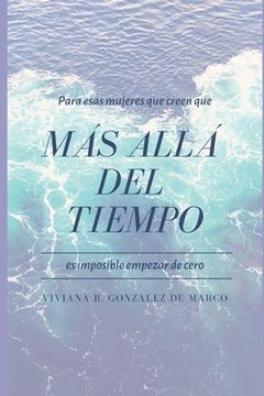 portada Más Allá Del Tiempo: Una Guía Para Tener Confianza Y Poder Pleno En Sí Misma (spanish Edition) (in Spanish)
