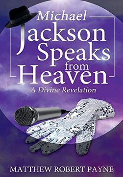 portada Michael Jackson Speaks From Heaven: A Divine Revelation (en Inglés)