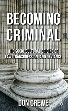 portada Becoming Criminal: The Socio-Cultural Origins of Law, Transgression, and Deviance (en Inglés)