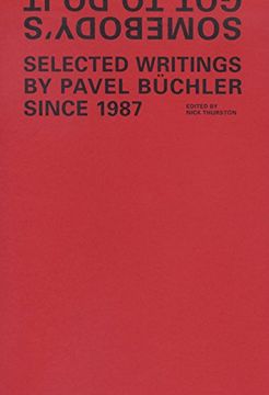portada Somebody's Got to Do It: Selected Writings by Pavel Buchler Since 1987