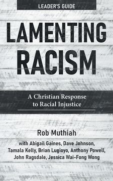 portada Lamenting Racism Leader'S Guide: A Christian Response to Racial Injustice (en Inglés)