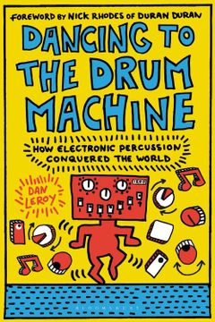 portada Dancing to the Drum Machine: How Electronic Percussion Conquered the World (en Inglés)